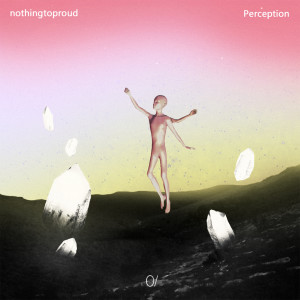 nothingtoproud的專輯Perception (Explicit)