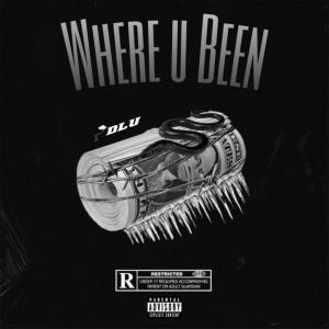 Listen to Where You Been (Explicit) song with lyrics from DLU Kemp