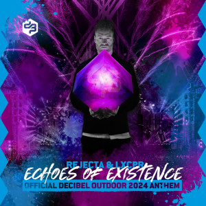 ดาวน์โหลดและฟังเพลง Echoes Of Existence (Official Decibel Outdoor 2024 Anthem) พร้อมเนื้อเพลงจาก Rejecta