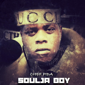 收聽Chef Pida的Soulja Boy (Explicit)歌詞歌曲