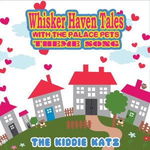 The Kiddie Katz的專輯Whisker Haven Tales with Palace Pets Theme Song