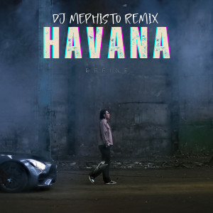 收聽Havana的Define (DJ Mephisto Remix)歌詞歌曲