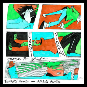 ดาวน์โหลดและฟังเพลง More To Life (AXRG Remix) พร้อมเนื้อเพลงจาก Just Kiddin