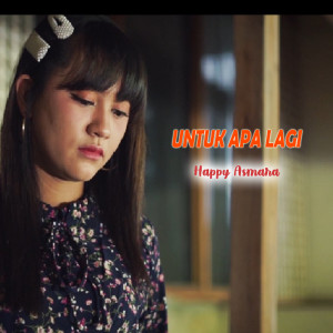 收聽Happy Asmara的Untuk Apa Lagi歌詞歌曲