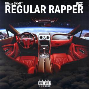 ดาวน์โหลดและฟังเพลง Regular Rapper (feat. 1K Rizz) (Explicit) พร้อมเนื้อเพลงจาก Blizzy Skkrt