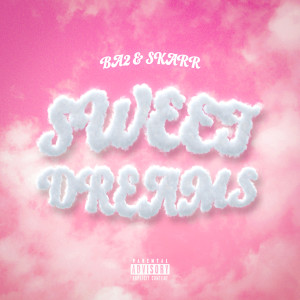 Listen to Sweet Dreams (Explicit) song with lyrics from Ba2