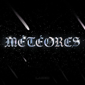 Listen to Météores (Explicit) song with lyrics from Lazed