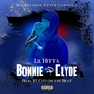 收聽Lil Hitta的Bonnie & Clyde (Explicit)歌詞歌曲