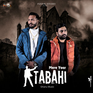 Listen to Mere Yaar Tabahi song with lyrics from Ghanu Music