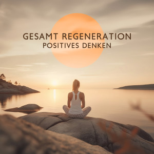 Album Gesamt Regeneration (Positives Denken, Schlaflosigkeit Heilen, Heilende Yogatherapie) from Muskelentspannung Musik Welt