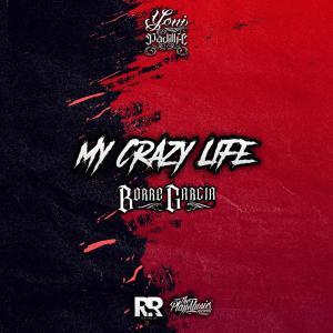 ดาวน์โหลดและฟังเพลง My Crazy Life (feat. Borre Garcia) (Explicit) พร้อมเนื้อเพลงจาก Yoni Padilla Music