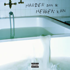 Harder Dan Ik Hebben Kan (Explicit)