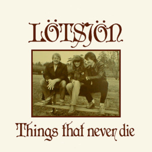 收聽Lötsjön的Things That Never Die歌詞歌曲