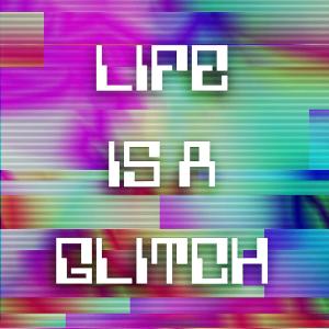 Listen to Life Is a Glitch song with lyrics from stvn