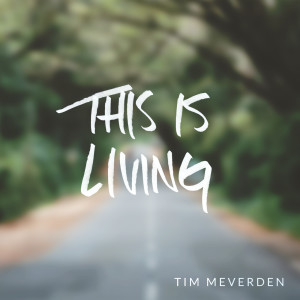 อัลบัม This Is Living ศิลปิน Tim Meverden