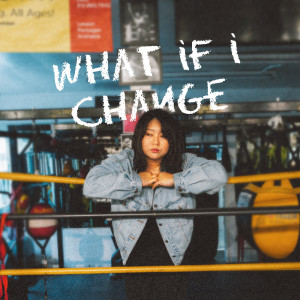 ดาวน์โหลดและฟังเพลง What If I Change พร้อมเนื้อเพลงจาก Adelyn Paik