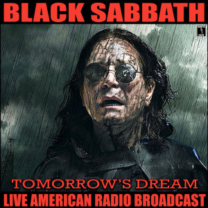 Black Sabbath的專輯Tomorrow's Dream (Live) (Explicit)