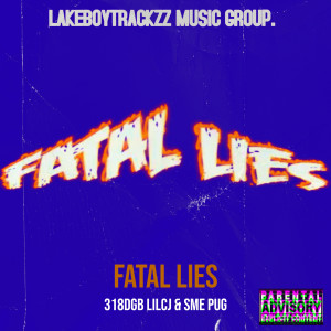 Listen to Fatal Lies (Explicit) song with lyrics from 318DGB Lil CJ