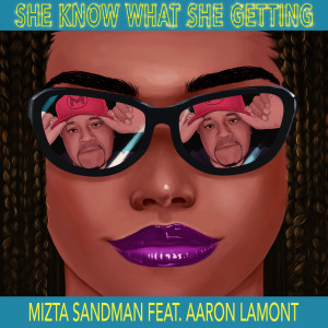 Listen to She Know What She Getting song with lyrics from Mizta Sandman