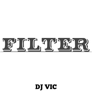 ดาวน์โหลดและฟังเพลง Filter พร้อมเนื้อเพลงจาก DJ Vic