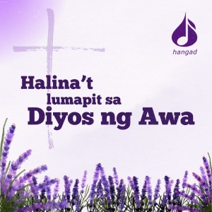 收聽Hangad的Halina't Lumapit sa Diyos ng Awa歌詞歌曲