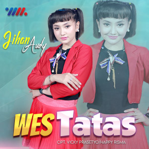 Dengarkan Wes Tatas lagu dari Jihan Audy dengan lirik