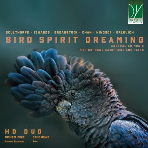 อัลบัม Bird Spirit Dreaming: Australian: Music for Soprano Saxophone and Piano ศิลปิน Michael Duke