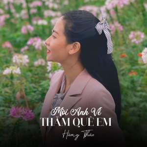 Dengarkan lagu Mời Anh Về Thăm Quê Em nyanyian Huong Thao dengan lirik