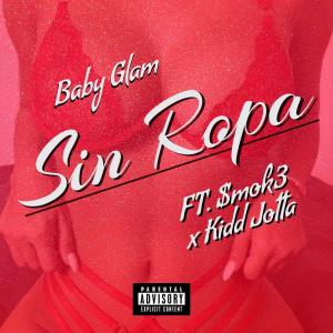Baby Glam的專輯Sin Ropa (feat. $mok3 & Kidd Jotta)