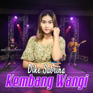 Dengarkan Kembang Wangi lagu dari Dike Sabrina dengan lirik