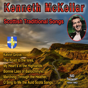 Kenneth McKellar的專輯Kenneth McKellar, Scottish Traditional Songs (50 Succersses 1959-1962)
