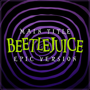 L'Orchestra Cinematique的專輯Beetlejuice - Main Title (Epic Version)