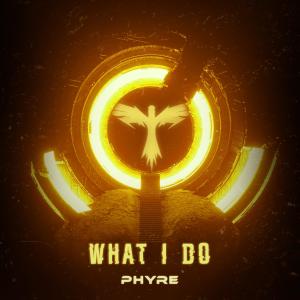 Phyre的專輯What I Do (Radio Edit)