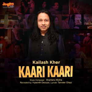 收聽Kailash Kher的Kaari Kaari歌詞歌曲