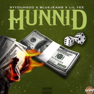 Hunnid (feat. Syyoungzo & Lil Yee) (Explicit) dari Bluejeans