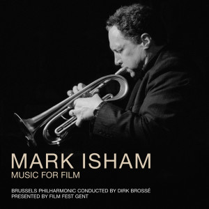 อัลบัม Mark Isham - Music For Film ศิลปิน Brussels Philharmonic