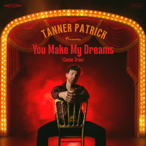 Tanner Patrick的专辑You Make My Dreams (Come True)
