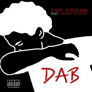 ดาวน์โหลดและฟังเพลง Dab (Explicit) พร้อมเนื้อเพลงจาก Papi Chuloh