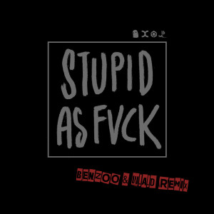 Listen to Stupid as Fvck (Benzoo & W.A.D Remix|Explicit) song with lyrics from Neelix