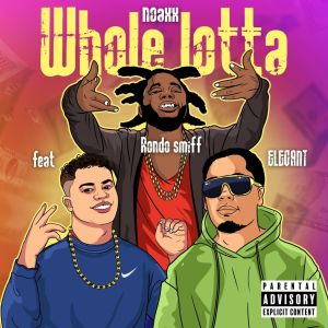 收听NOAXX的Whole Lotta (Explicit)歌词歌曲