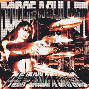 ดาวน์โหลดและฟังเพลง DODGE A BULLET (Explicit) พร้อมเนื้อเพลงจาก Philip Solo