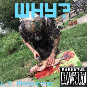 Album Why? (Explicit) from L.T. Marchettie