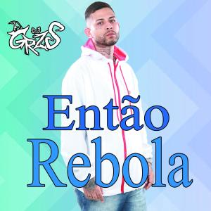 Listen to Então Rebola (Explicit) song with lyrics from DJ Grzs