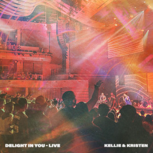 อัลบัม Delight in You (Live) ศิลปิน Kellie & Kristen