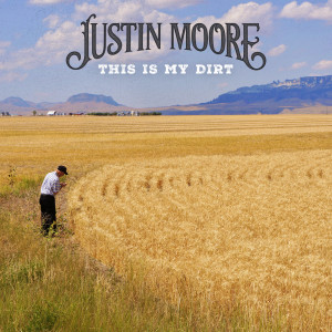 Justin Moore的專輯This Is My Dirt