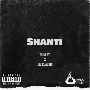 收聽Thinley的Shanti (feat. Lil Classix) (Explicit)歌詞歌曲