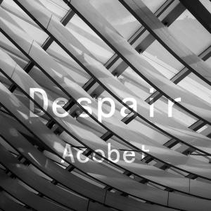 收聽Acobet的Despair (完整版)歌詞歌曲
