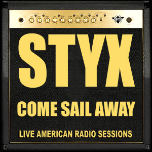Dengarkan lagu Come Sail Away (Live) nyanyian Styx dengan lirik