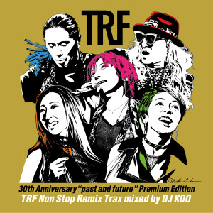 อัลบัม TRF 30th Anniversary “past and future” Premium Edition 『TRF Non Stop Remix Trax mixed by DJ KOO』 ศิลปิน TRF