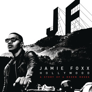 Jamie Foxx的專輯Hollywood: A Story of a Dozen Roses (Deluxe Version) [Explicit]
